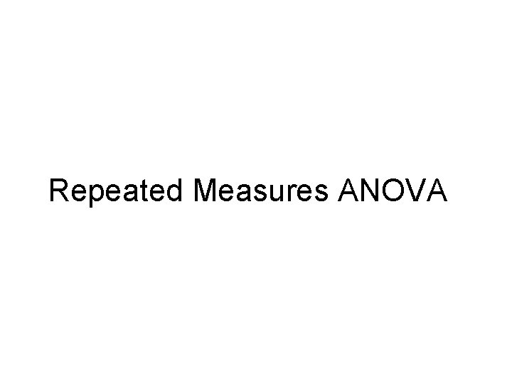 Repeated Measures ANOVA 