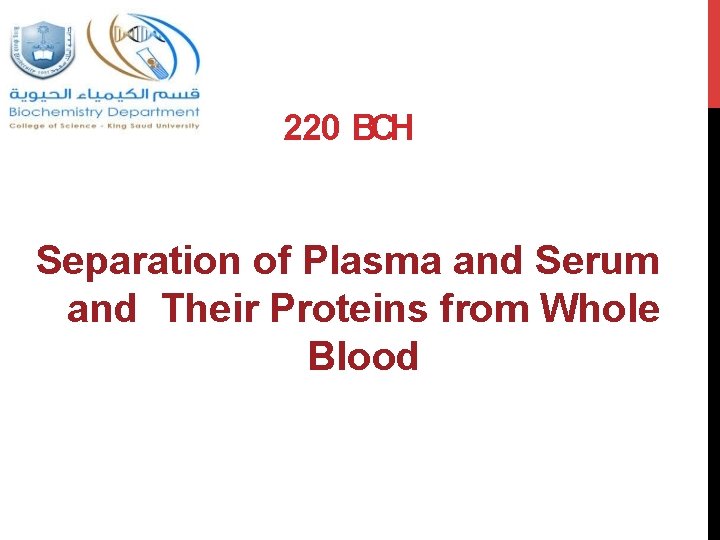 220 BCH Separation of Plasma and Serum and Their Proteins from Whole Blood 