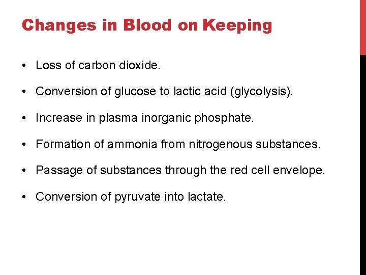 Changes in Blood on Keeping • Loss of carbon dioxide. • Conversion of glucose