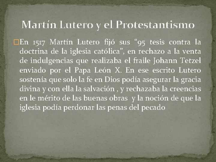 Martín Lutero y el Protestantismo �En 1517 Martín Lutero fijó sus “ 95 tesis