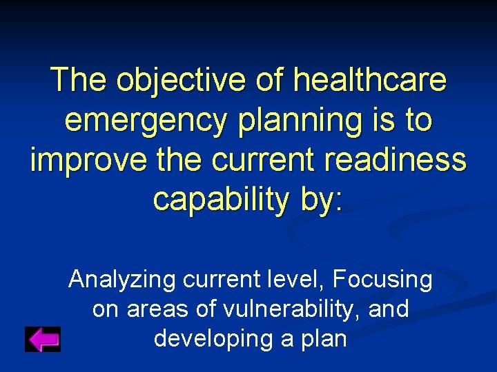 The objective of healthcare emergency planning is to improve the current readiness capability by: