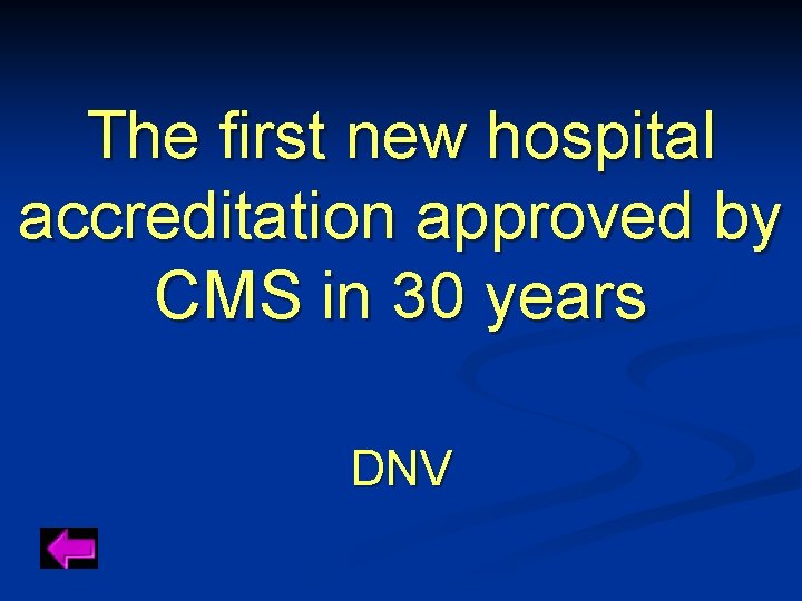 The first new hospital accreditation approved by CMS in 30 years DNV 