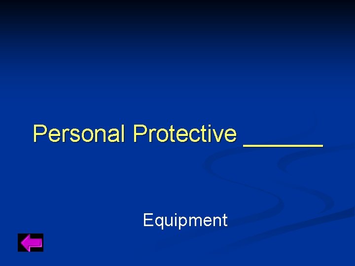 Personal Protective ______ Equipment 