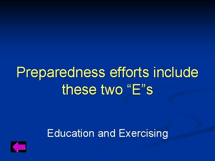 Preparedness efforts include these two “E”s Education and Exercising 