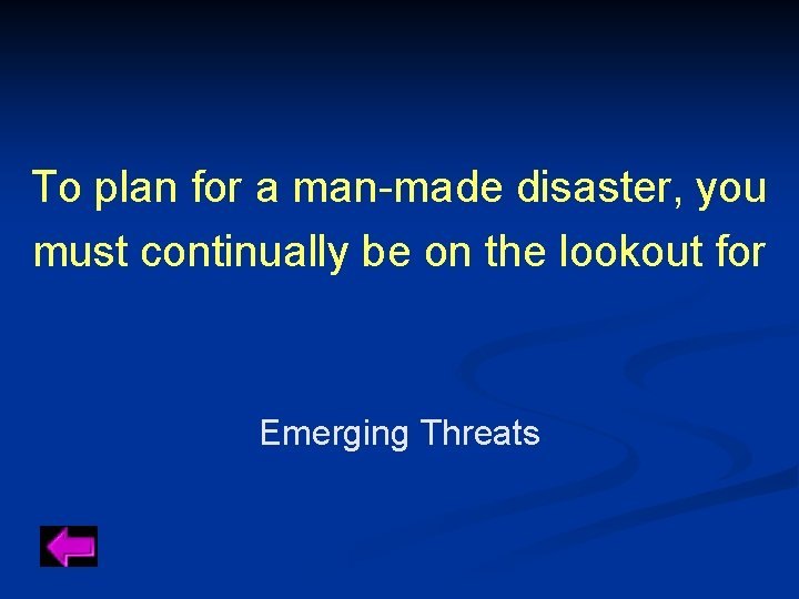 To plan for a man-made disaster, you must continually be on the lookout for