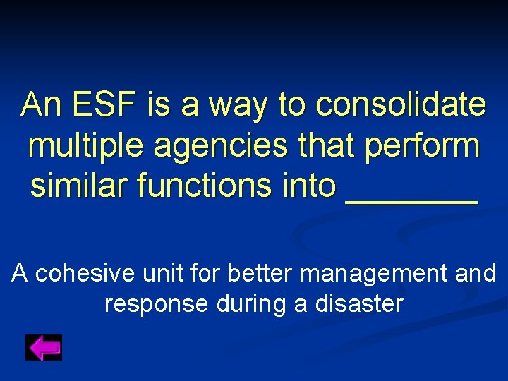 An ESF is a way to consolidate multiple agencies that perform similar functions into