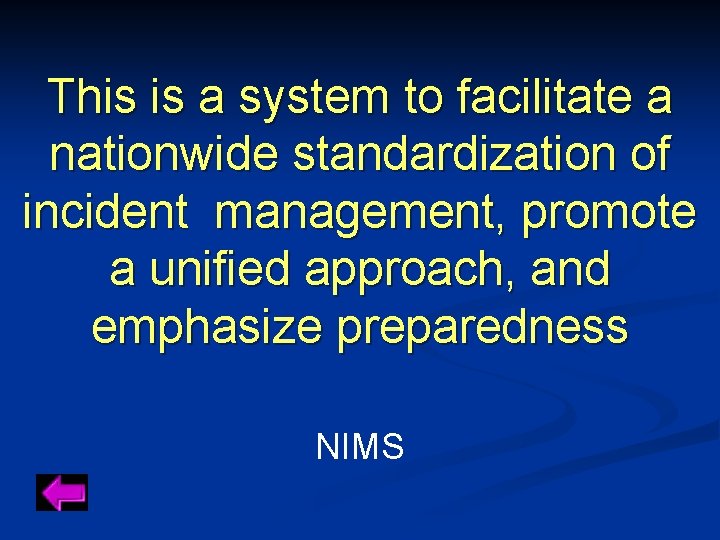 This is a system to facilitate a nationwide standardization of incident management, promote a