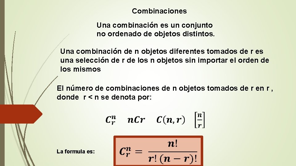 Combinaciones Una combinación es un conjunto no ordenado de objetos distintos. Una combinación de