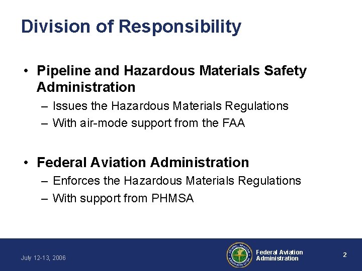 Division of Responsibility • Pipeline and Hazardous Materials Safety Administration – Issues the Hazardous