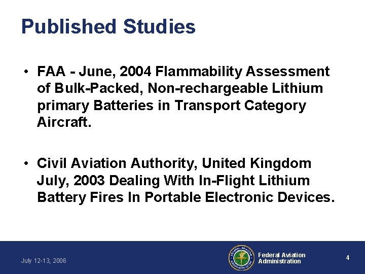 Published Studies • FAA - June, 2004 Flammability Assessment of Bulk-Packed, Non-rechargeable Lithium primary