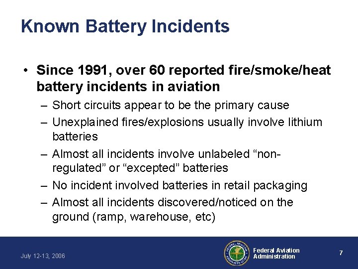Known Battery Incidents • Since 1991, over 60 reported fire/smoke/heat battery incidents in aviation