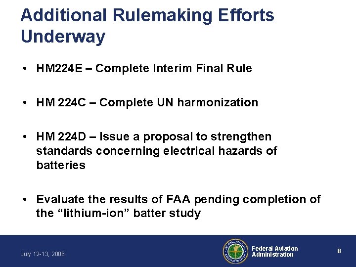 Additional Rulemaking Efforts Underway • HM 224 E – Complete Interim Final Rule •