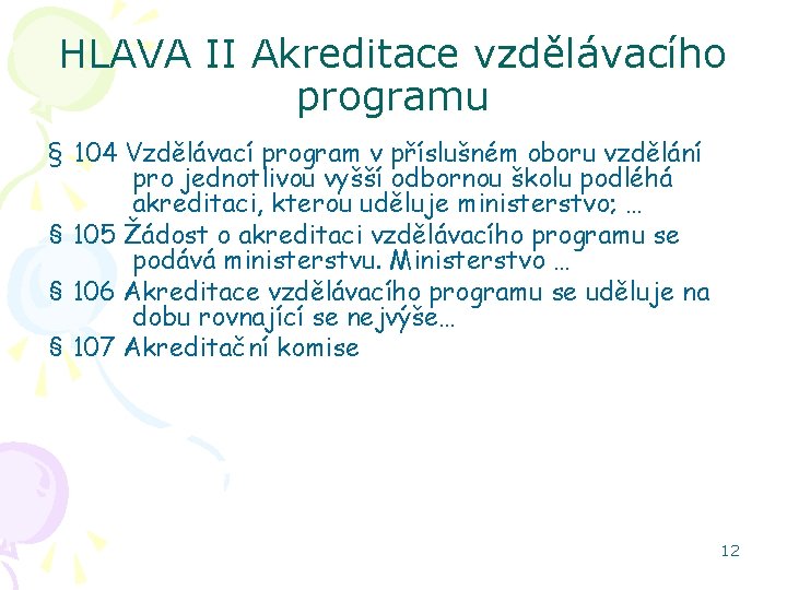 HLAVA II Akreditace vzdělávacího programu § 104 Vzdělávací program v příslušném oboru vzdělání pro