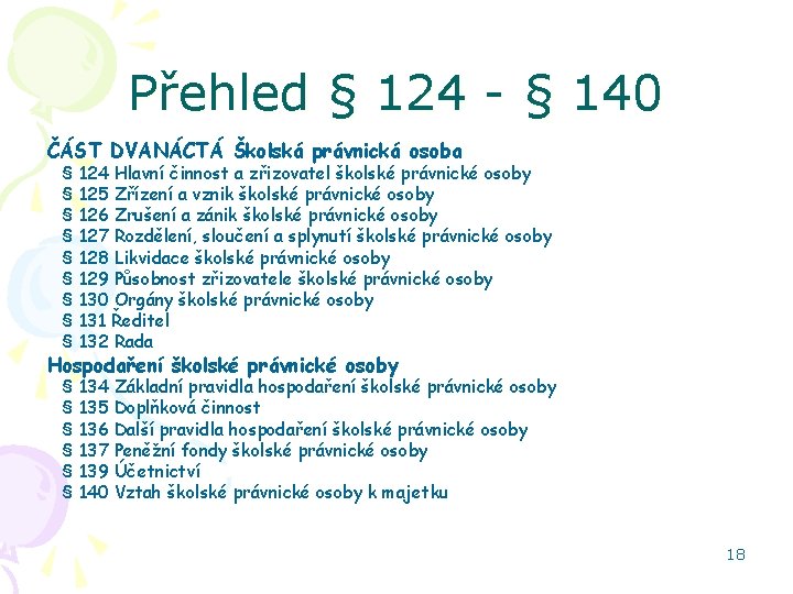 Přehled § 124 - § 140 ČÁST DVANÁCTÁ Školská právnická osoba § 124 Hlavní