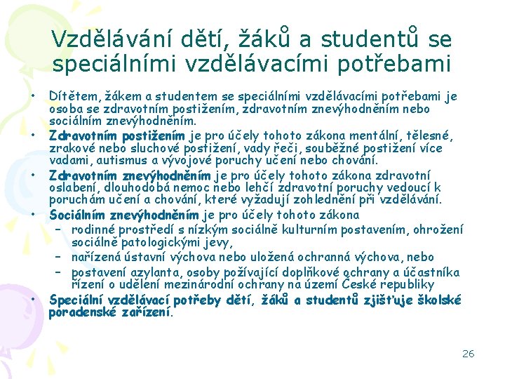 Vzdělávání dětí, žáků a studentů se speciálními vzdělávacími potřebami • • • Dítětem, žákem