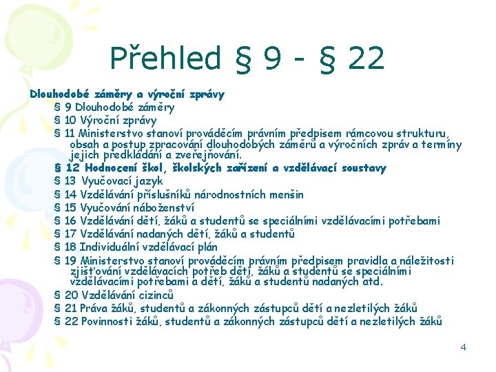 Přehled § 9 - § 22 Dlouhodobé záměry a výroční zprávy § 9 Dlouhodobé