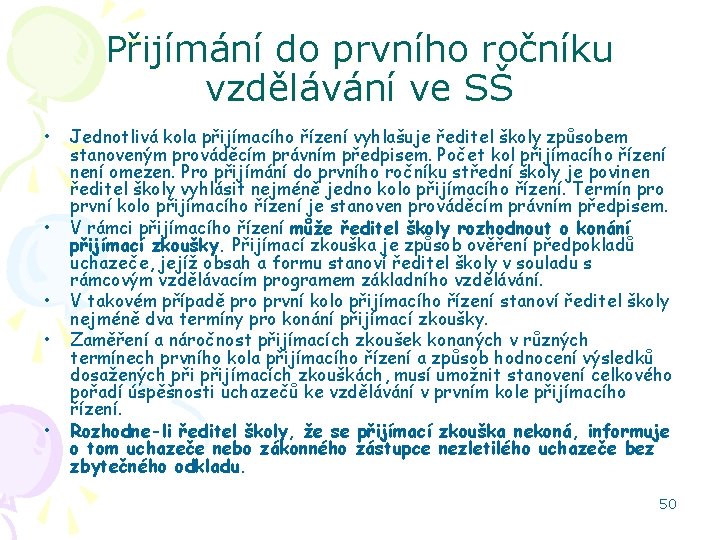 Přijímání do prvního ročníku vzdělávání ve SŠ • • • Jednotlivá kola přijímacího řízení