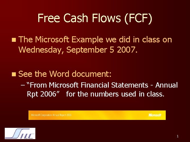 Free Cash Flows (FCF) n The Microsoft Example we did in class on Wednesday,