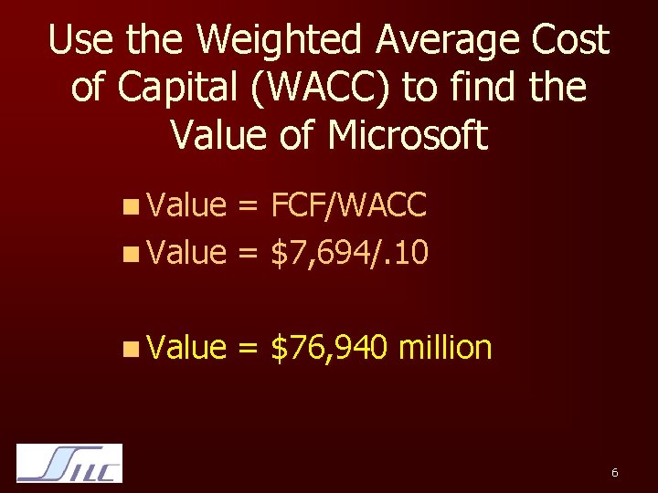Use the Weighted Average Cost of Capital (WACC) to find the Value of Microsoft