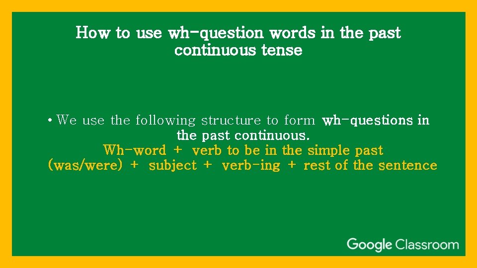 How to use wh-question words in the past continuous tense • We use the How to use wh-question words in the past continuous tense • We use the