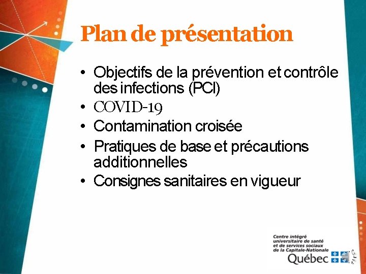 Plan de présentation • Objectifs de la prévention et contrôle des infections (PCI) •