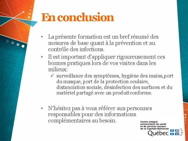 En conclusion • La présente formation est un bref résumé des mesures de base