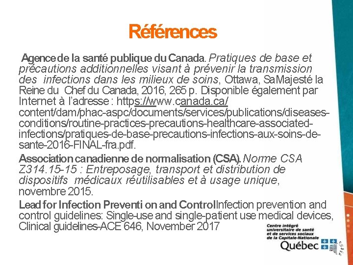Références Agence de la santé publique du Canada. Pratiques de base et précautions additionnelles