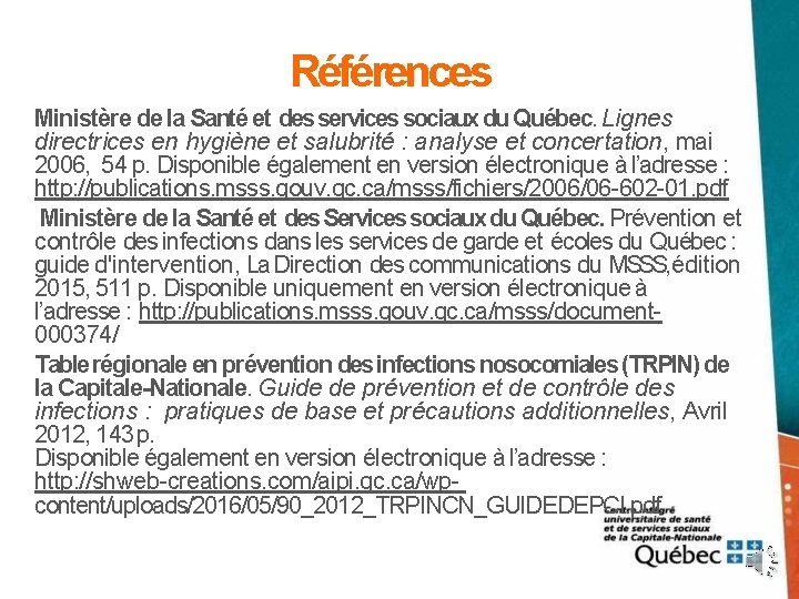 Références Ministère de la Santé et des services sociaux du Québec. Lignes directrices en