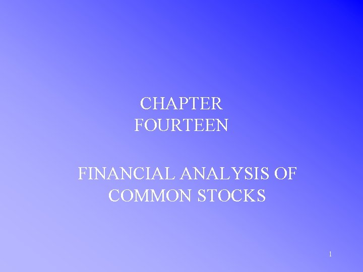 CHAPTER FOURTEEN FINANCIAL ANALYSIS OF COMMON STOCKS 1 