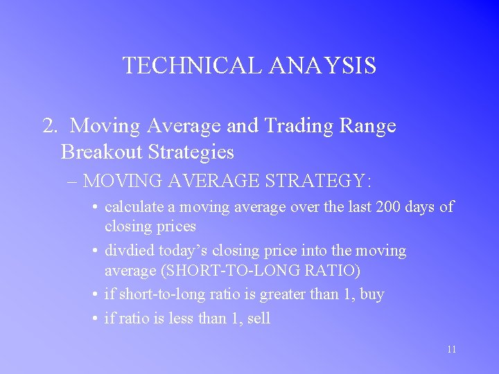 TECHNICAL ANAYSIS 2. Moving Average and Trading Range Breakout Strategies – MOVING AVERAGE STRATEGY: