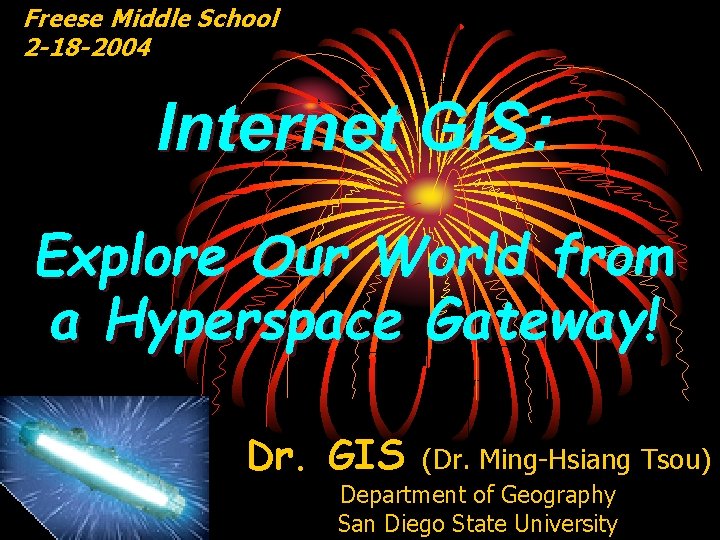 Freese Middle School 2 -18 -2004 Internet GIS: Explore Our World from a Hyperspace