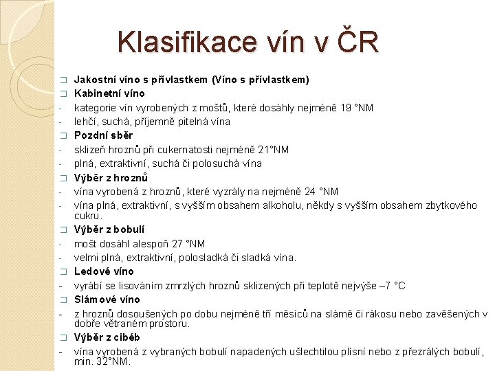 Klasifikace vín v ČR � � � � - Jakostní víno s přívlastkem (Víno