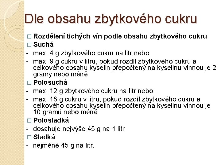 Dle obsahu zbytkového cukru � Rozdělení tichých vín podle obsahu zbytkového cukru � Suchá