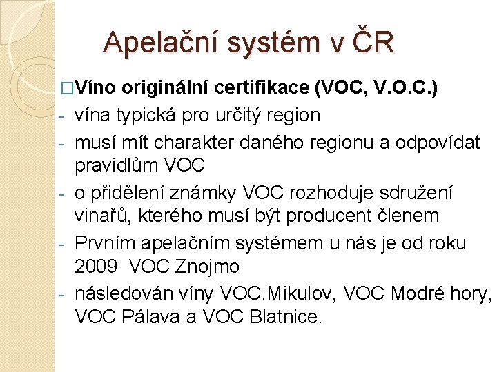 Apelační systém v ČR �Víno - originální certifikace (VOC, V. O. C. ) vína