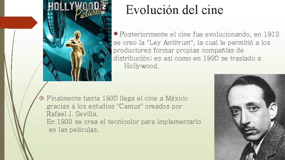 Evolución del cine * Posteriormente el cine fue evolucionando, en 1912 se creo la