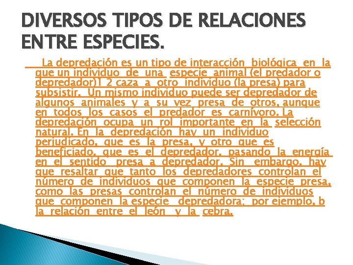 DIVERSOS TIPOS DE RELACIONES ENTRE ESPECIES. La depredación es un tipo de interacción biológica