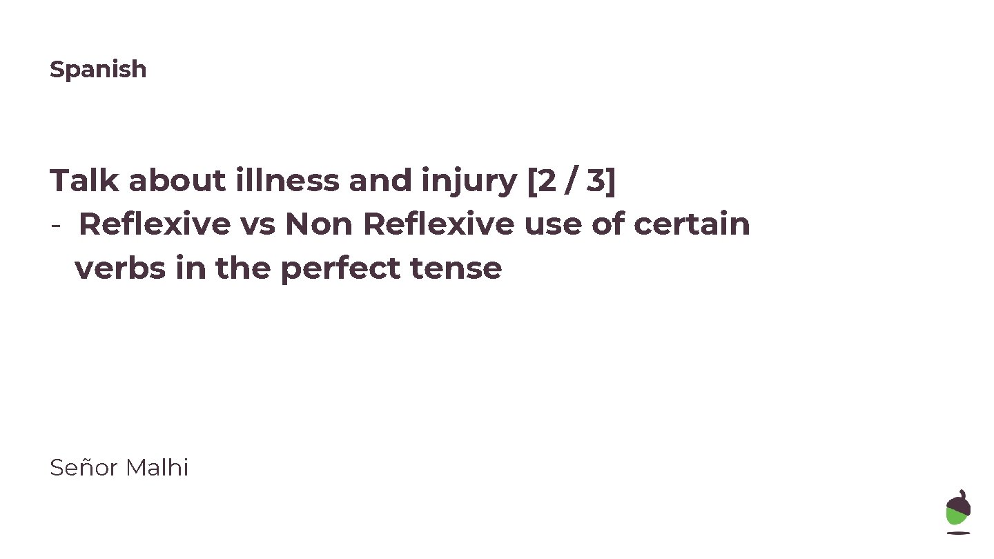 Spanish Talk about illness and injury [2 / 3] - Reflexive vs Non Reflexive