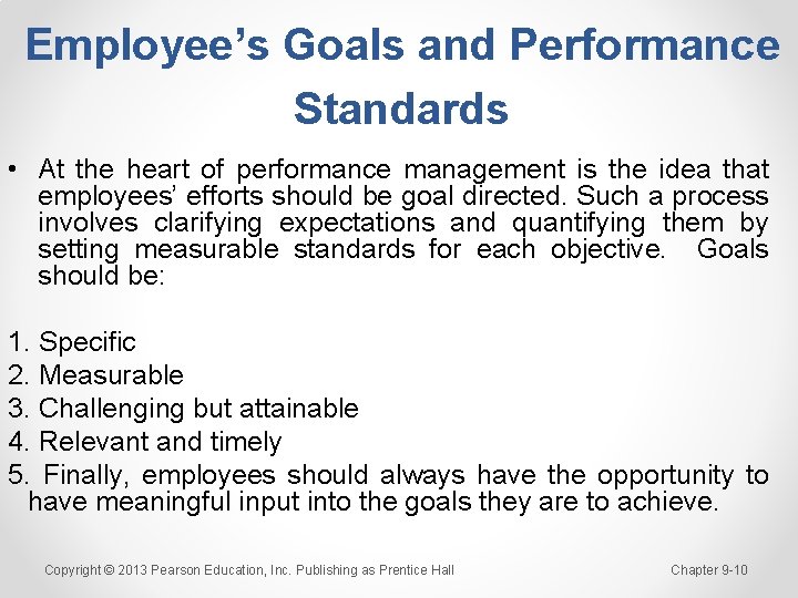 Employee’s Goals and Performance Standards • At the heart of performance management is the