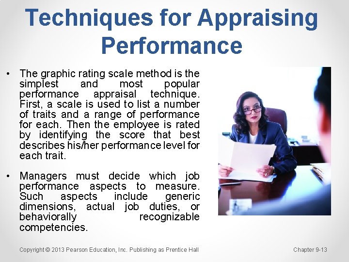 Techniques for Appraising Performance • The graphic rating scale method is the simplest and