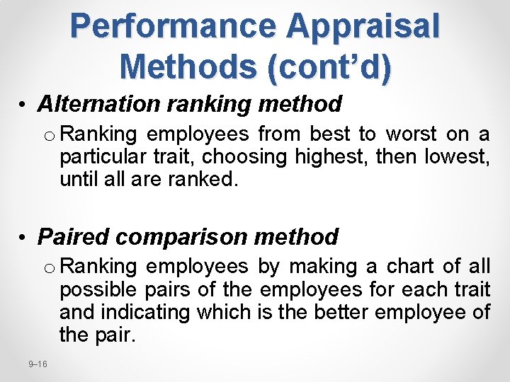 Performance Appraisal Methods (cont’d) • Alternation ranking method o Ranking employees from best to