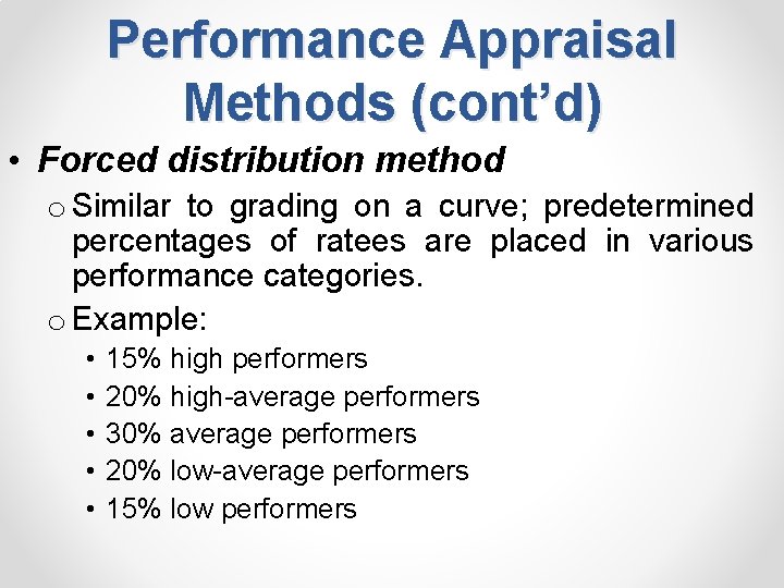 Performance Appraisal Methods (cont’d) • Forced distribution method o Similar to grading on a