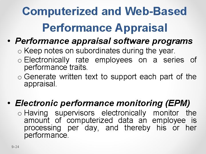 Computerized and Web-Based Performance Appraisal • Performance appraisal software programs o Keep notes on