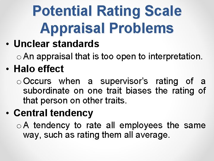 Potential Rating Scale Appraisal Problems • Unclear standards o An appraisal that is too