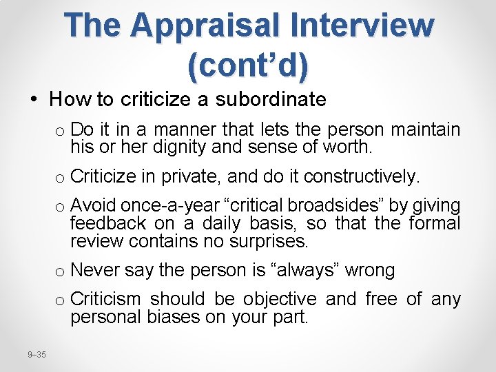 The Appraisal Interview (cont’d) • How to criticize a subordinate o Do it in