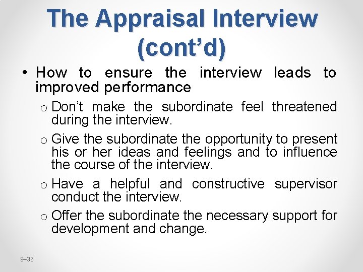 The Appraisal Interview (cont’d) • How to ensure the interview leads to improved performance