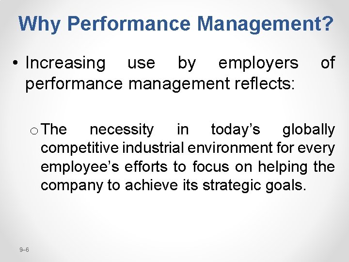 Why Performance Management? • Increasing use by employers performance management reflects: of o The
