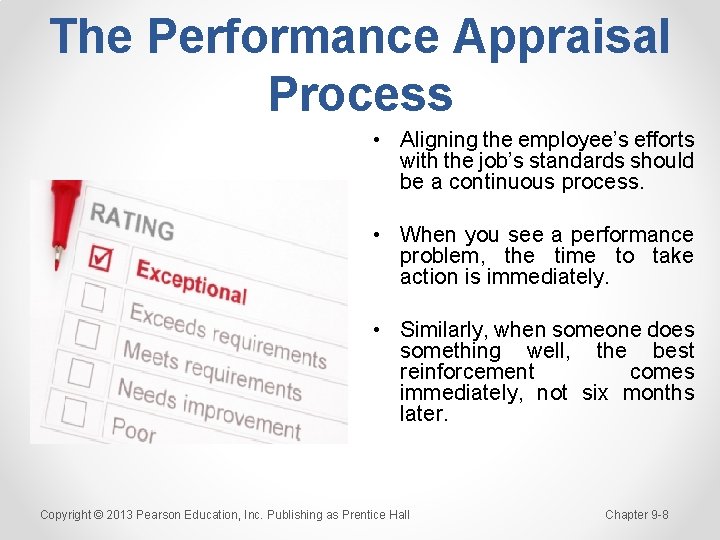 The Performance Appraisal Process • Aligning the employee’s efforts with the job’s standards should