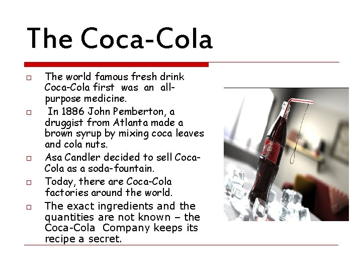 The Coca-Cola o o o The world famous fresh drink Coca-Cola first was an