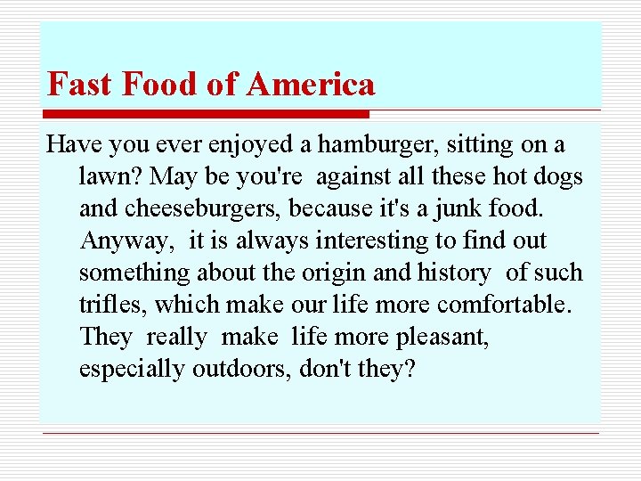 Fast Food of America Have you ever enjoyed a hamburger, sitting on a lawn?