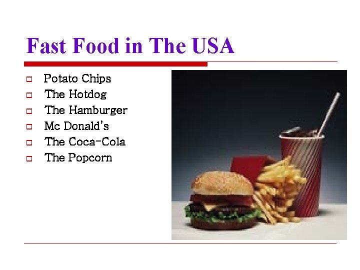 Fast Food in The USA o o o Potato Chips The Hotdog The Hamburger
